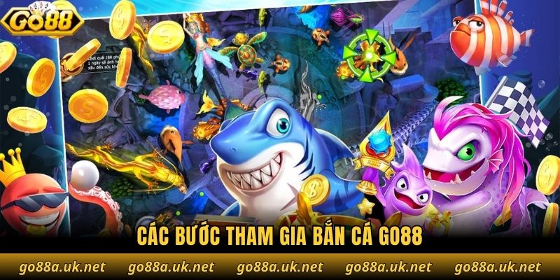 Các bước tham gia bắn cá Go88