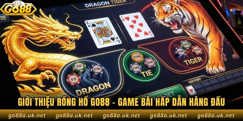Giới thiệu Rồng Hổ Go88 - Game bài hấp dẫn hàng đầu