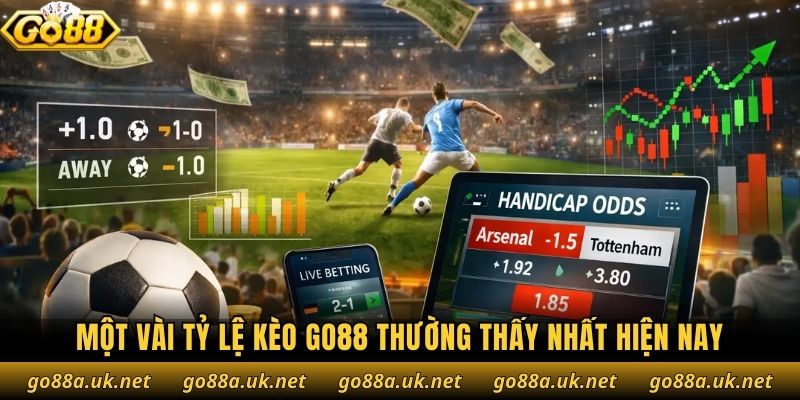 Một vài tỷ lệ kèo Go88 thường thấy nhất hiện nay